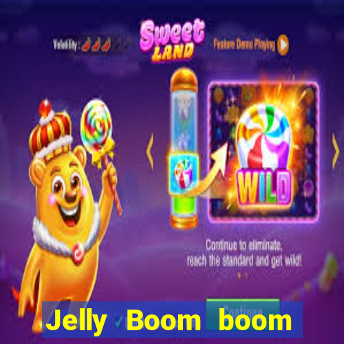 Jelly Boom boom jelly up